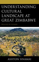 Understanding Cultural Landscape at Great Zimbabwe : Realms of Power