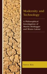 Modernity and Technology : A Philosophical Investigation of Martin Heidegger and Bruno Latour