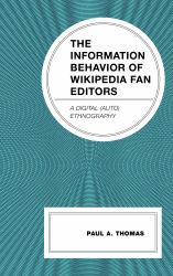 The Information Behavior of Wikipedia Fan Editors : A Digital (Auto)Ethnography