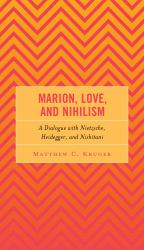 Marion, Love, and Nihilism : A Dialogue with Nietzsche, Heidegger, and Nishitani