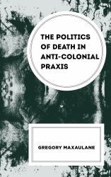 The Politics of Death in Anti-Colonial Praxis