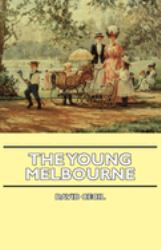 The Young Melbourne : And the Story of His Marriage with Caroline Lamb