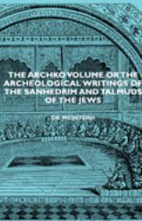 The Archko Volume or the Archeological Writings of the Sanhedrim and Talmuds of the Jews