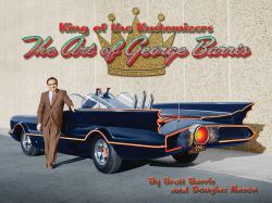 King of the Kustomizers - The Art of George Barris