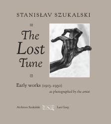 The Lost Tune : Early Works (1913-1930) As Photographed by the Artist