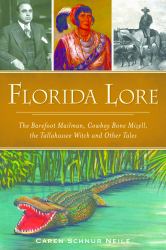 Florida Lore : The Barefoot Mailman, Cowboy Bone Mizell, the Tallahassee Witch and Other Tales