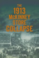 The 1913 Mckinney Store Collapse