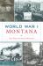 World War I Montana : The Treasure State Prepares