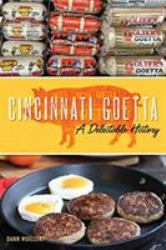 Cincinnati Goetta : A Delectable History