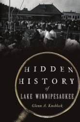 Hidden History of Lake Winnipesaukee