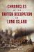 Chronicles of the British Occupation of Long Island