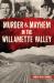 Murder and Mayhem in the Willamette Valley