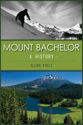 Mount Bachelor : A History