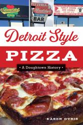 Detroit Style Pizza : A Doughtown History