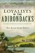 Loyalists in the Adirondacks : The Fight for Britain in the Revolutionary War