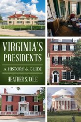 Virginia's Presidents : A History and Guide