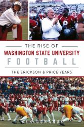 The Rise of Washington State University Football : The Erickson and Price Years