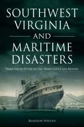 Southwest Virginia and Maritime Disasters : From the SS Vestris to the Morro Castle and Beyond