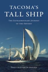 Tacoma's Tall Ship : The Extraordinary Journey of the Odyssey