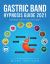 Gastric Band Hypnosis Guide 2021 : Stop Binge Eating and Lose Weight