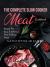 The Complete Slow Cooker Meat Cookbook : Recipes for Easy and Delicious Slow Cooking Meals