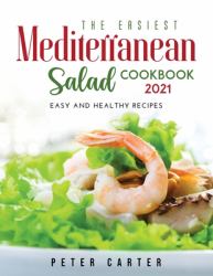 The Mediterranean Salad Cookbook 2021 : Easy and Healthy Recipes