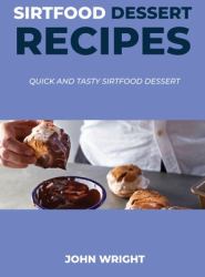 Sirtfood Dessert Recipes : Quick and Tasty Sirtfood Dessert