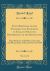 State-Worthies, or the Statesmen and Favourites of England from the Reformation to the Revolution, Vol. 1 Of 2 : Their Prudence and Policies, Successes and Miscarriages, Advancements and Falls (Classic Reprint)