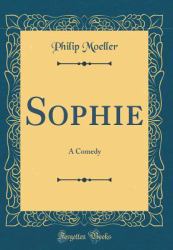 Sophie : A Comedy (Classic Reprint)