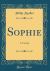 Sophie : A Comedy (Classic Reprint)