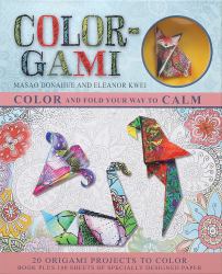 Color-Gami : Color and Fold Your Way to Calm