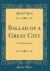 Ballad of a Great City : And Other Poems (Classic Reprint)