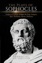 The Plays of Sophocles: Oedipus at Colonus, Oedipus the King, Antigone, Ajax, Trachiniae, Electra, Philoctetes