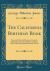 The California Birthday Book : Prose and Poetical Selections from the Writings of Living California Authors, with a Brief Biographical Sketch of Each (Classic Reprint)