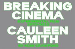 Cauleen Smith: Breaking Cinema : Experimental Film 2010-2023