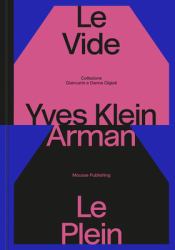 Yves Klein and Arman: le Vide et le Plein