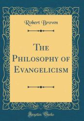 The Philosophy of Evangelicism (Classic Reprint)