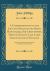 A Commemoration on the Life and Death of the Right Honourable, Sir Christopher Hatton, Knight, Late Lord Chauncellor of England : Wherein Triumphant Trueth Reuiueth His Memorie from the Graue (Classic Reprint)