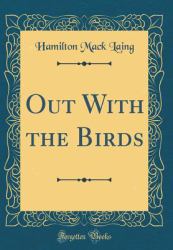 Out with the Birds (Classic Reprint)