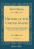 History of the United States, Vol. 2 Of 3 : From Their First Settlement As English Colonies, in 1607, to the Year 1808, or the Thirty-Third of Their Sovereignty and Independence (Classic Reprint)