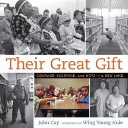 Their Great Gift : Courage, Sacrifice, and Hope in a New Land