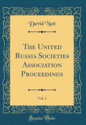 The United Russia Societies Association Proceedings, Vol. 1 (Classic Reprint)