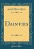 Dainties (Classic Reprint)