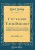 Cattle and Their Diseases : Embracing Their History and Breeds, Crossing and Breeding, and Feeding and Management; with the Diseases to Which They Are Subject, and the Remedies Best Adapted to Their Cure; to Which Is Added a List of the Medicines Used in