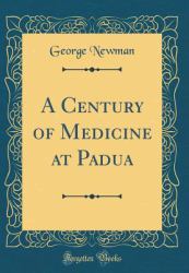 A Century of Medicine at Padua (Classic Reprint)