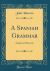 A Spanish Grammar : Simple and Practical (Classic Reprint)