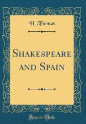 Shakespeare and Spain (Classic Reprint)