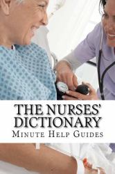 The Nurses Dictionary : 500 Words That Every Nurse Should Know