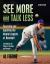 See More and Talk Less: Teaching and Applying the Mental Aspects of Baseball : A Handbook for Players, Coaches and Parents