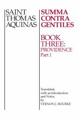 Summa Contra Gentiles Bk. 3 : Book 3: Providence, Part I